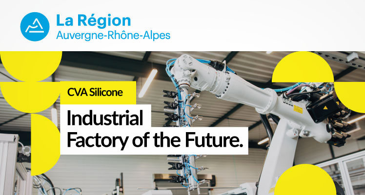 CVA Silicone -“Industrial factory of the future” by Rhone-Alpes Auvergne Region.